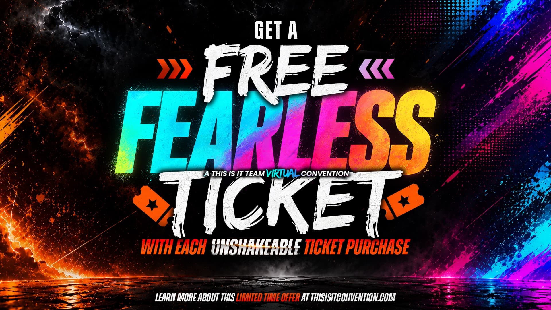 Get a free Fearless ticket to the This Is It Team virtual convention with each UNSHAKEABLE ticket purchase - limited time offer, learn more at thisisitconvention.com