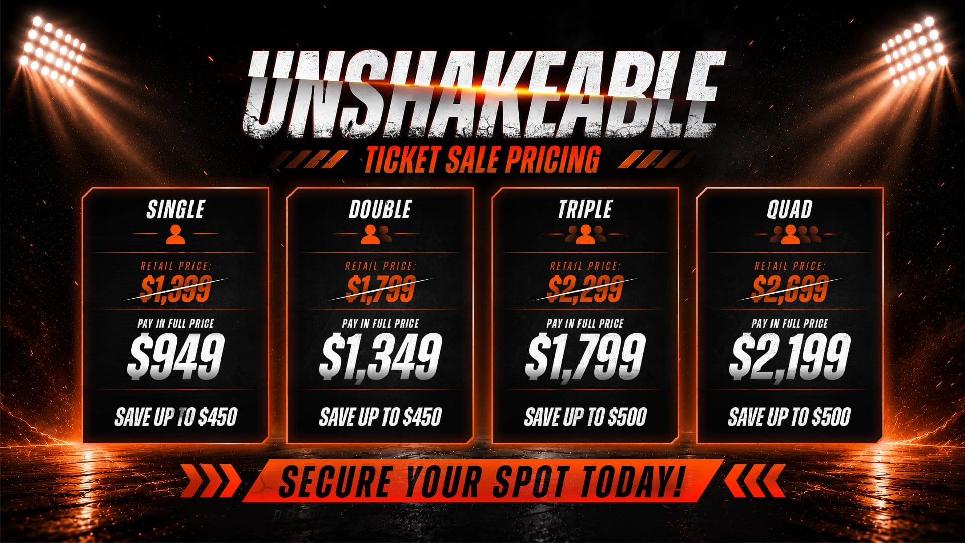 UNSHAKEABLE 2027 Pay in Full Pricing - Single $949, Double $1,349, Triple $1,799, Quad $2,199, saving up to $500